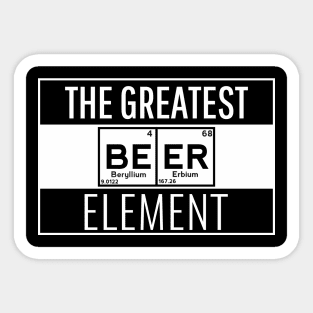 Beer is The Greatest Element Sticker